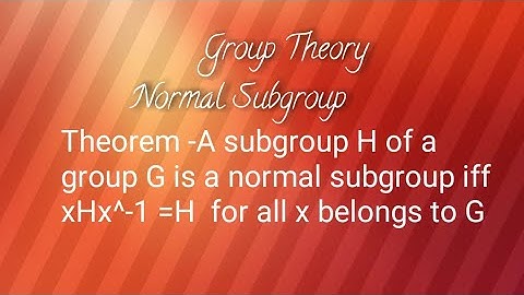 subgroup H of G is normal iff xHx^-1 =H theorem on normal subgroup