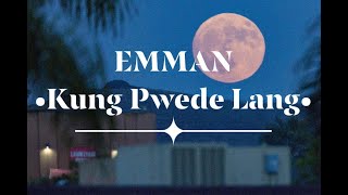 EMMAN - Kung Pwede Lang