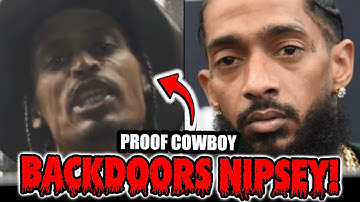 Proof Nipsey Hussle Big Homie Cowboy BACKDOORS HIM after he