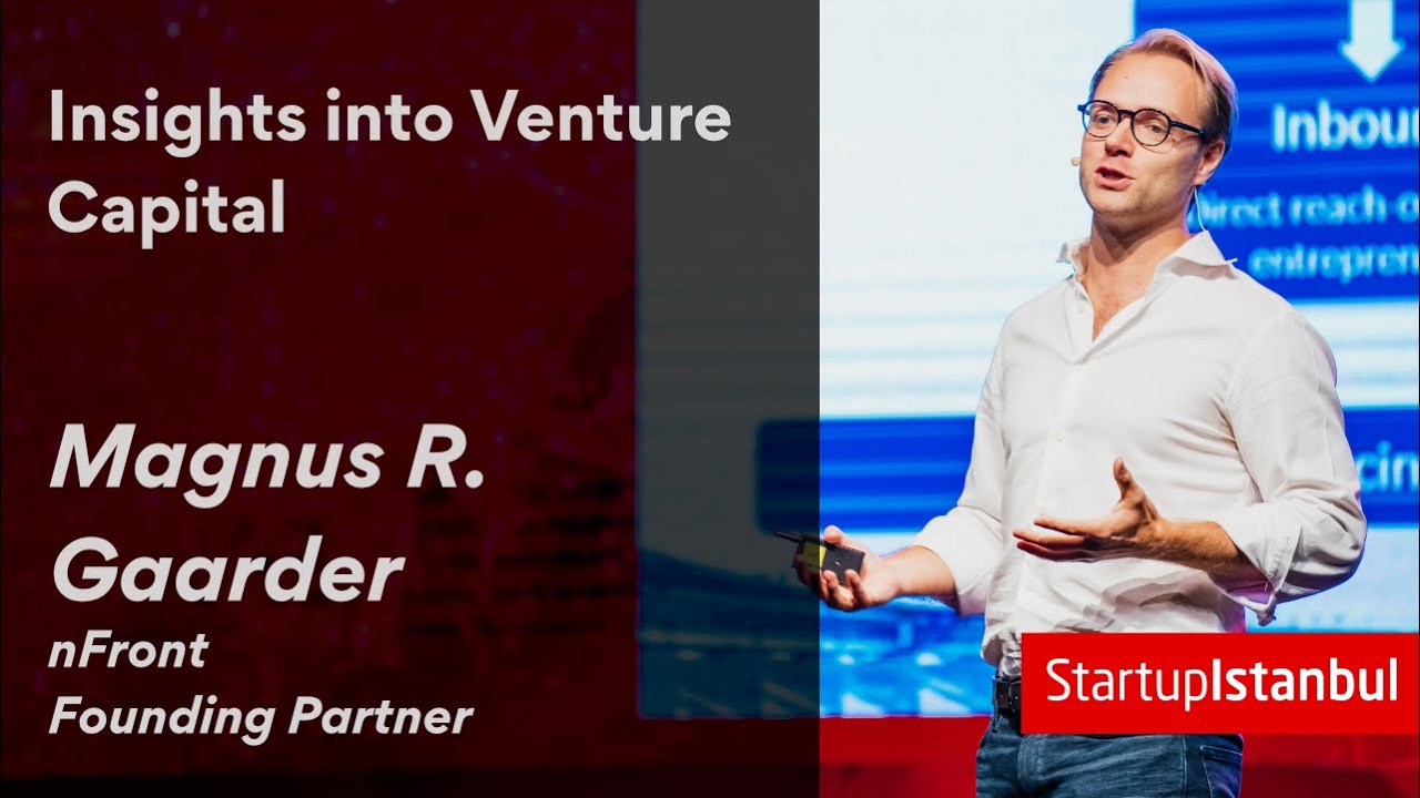 Magnus R. Gaarder - Insights into Venture Capital / Startup Istanbul 2019