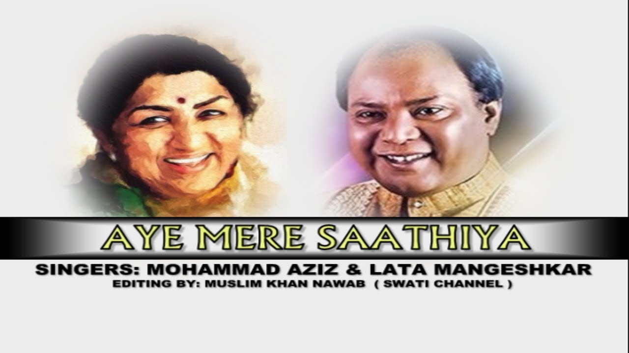AE MERE SAATHIYA  Singers Mohammad Aziz  Lata Mangeshkar 