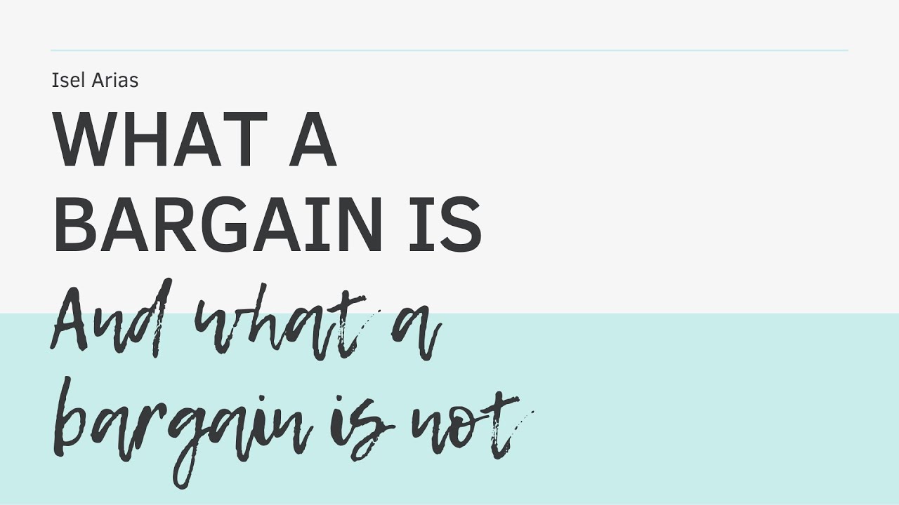 What a bargain is and what a bargain is not. YouTube