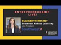 Entrepreneurship live with vice president of southwest airlines university elizabeth bryant