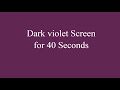 Dark violet Screen for 40 Seconds