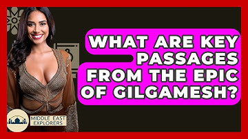 What Are Key Passages From The Epic Of Gilgamesh? - Middle East Explorers