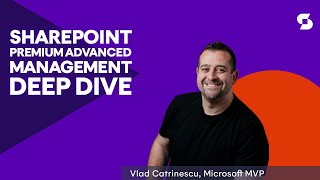 SharePoint Premium Advanced Management Deep Dive - with Vlad Catrinescu