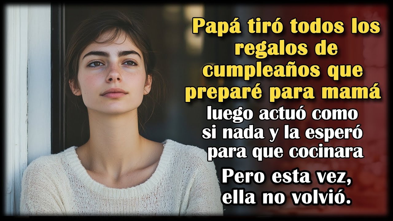 Papá tiró el regalo de cumpleaños de mamá y esperó la cena. Pero esta vez, ella no volvió jamás