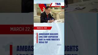 Ambassador Highlights Longterm Cooperation Goals In Prime Ministers Russia Trip