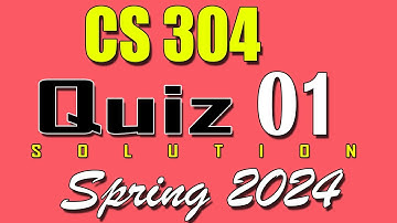 CS304 Quiz 1 Solution 2024 | CS304 Quiz 1 Solved Spring 2024 | VU Scholar