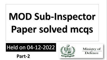 MOD sub-inspector (Part 2) paper solved mcqs held on 4-12-2022 | mod si paper | mod today paper| MOD
