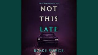 Chapter 53 - Not This Late (A Rachel Blackwood Suspense Thriller—Book Five)