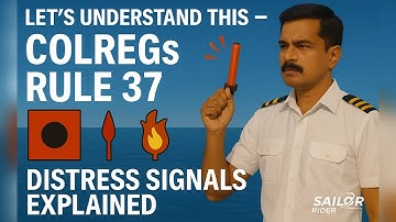 COLREGs Rule 37 – Distress Signals | Complete Explanation for Seafarers