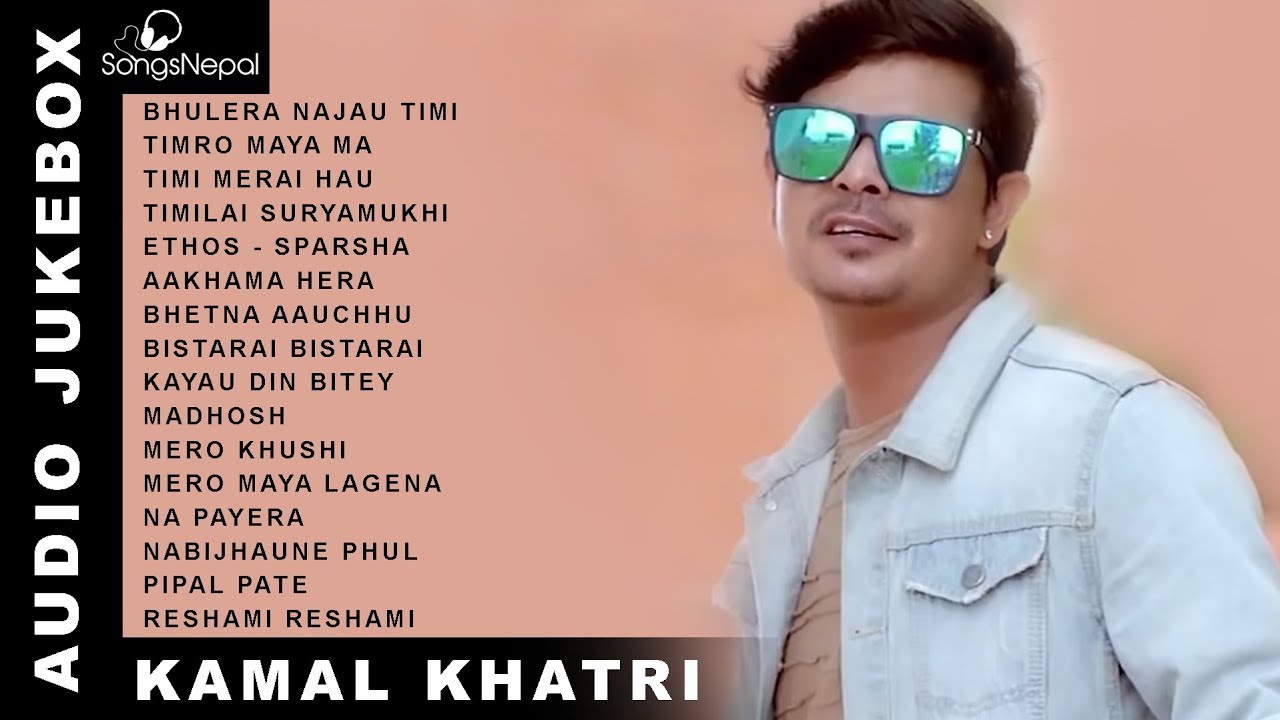 Kamal Khatri Songs Audio Jukebox Hit Nepali Songs Collection kamal-khatri-songs-audio-jukebox-hit-nepali-songs-collection