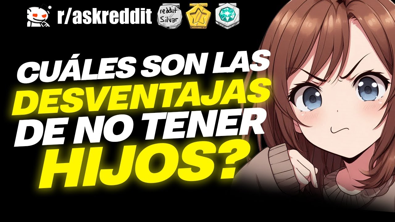 ¿Cuáles son las DESVENTAJAS de NO tener HIJOS? 😮 - Preguntas de Reddit.