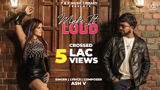 Make It Loud Official Video Ash V Pankaj Vig Preeti Singh Hindi Song 2024 Hindi Club Song