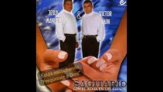 Jesús Manuel & Víctor Naín - Pregúntale a Dios (Antonio Meriño)