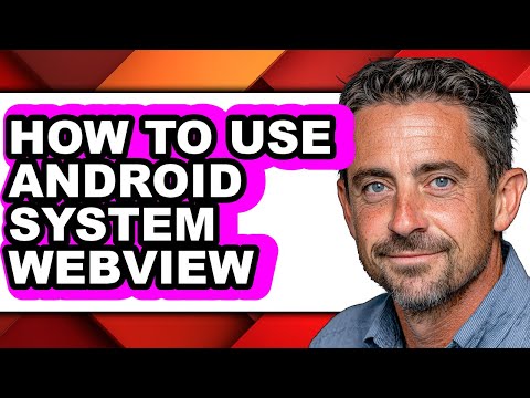 How to Use Android System Webview - Easy Guide