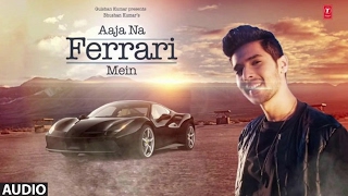 AAJA NA FERRARI MEIN (Audio Song) | Armaan Malik | Amaal Mallik