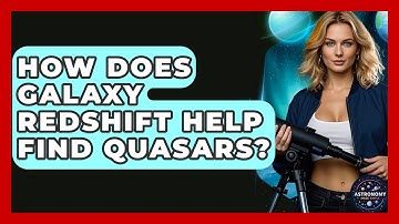 How Does Galaxy Redshift Help Find Quasars? - Astronomy Made Simple