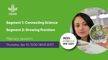 CGIAR Science Week - Connecting Science  & Growing Frontiers
