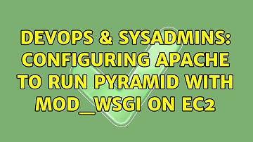 DevOps & SysAdmins: Configuring apache to run pyramid with mod_wsgi on EC2