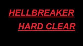 HELLBREAKER HARD CLEAR (4381 MISSES, NO BOT)
