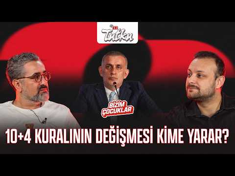 Fenerbahçe'nin 10+4 kuralının değişmesini neden istediğini anlamadım | Bizim Çocuklar