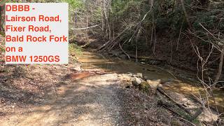 DBBB - Kentucky, Lairson Rd, Fixer Road, Bald Rock Fork Road