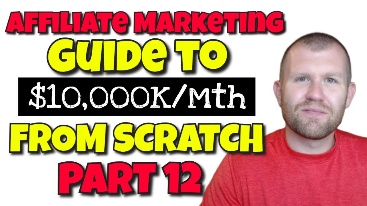 Affiliate Marketing Step-By-Step Tutorial $0 to $10K/Mth: Part 12