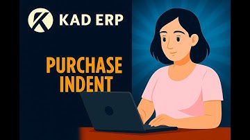 KAD ERP - PURCHASE INDENT / PURCHASE REQUISITION