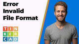 Tinkercad Error Invalid File Format (Easy Fix Guide)