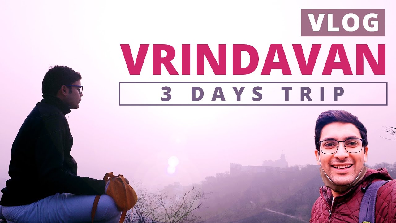 Rejuvenation in Vrindavan | First Trip of 2021 | Vlog
