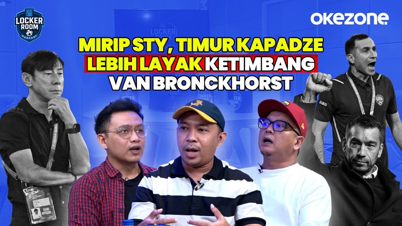 Mirip STY, Timur Kapadze Lebih Layak Latih Timnas Indonesia Ketimbang van Bronckhorst | Locker Room