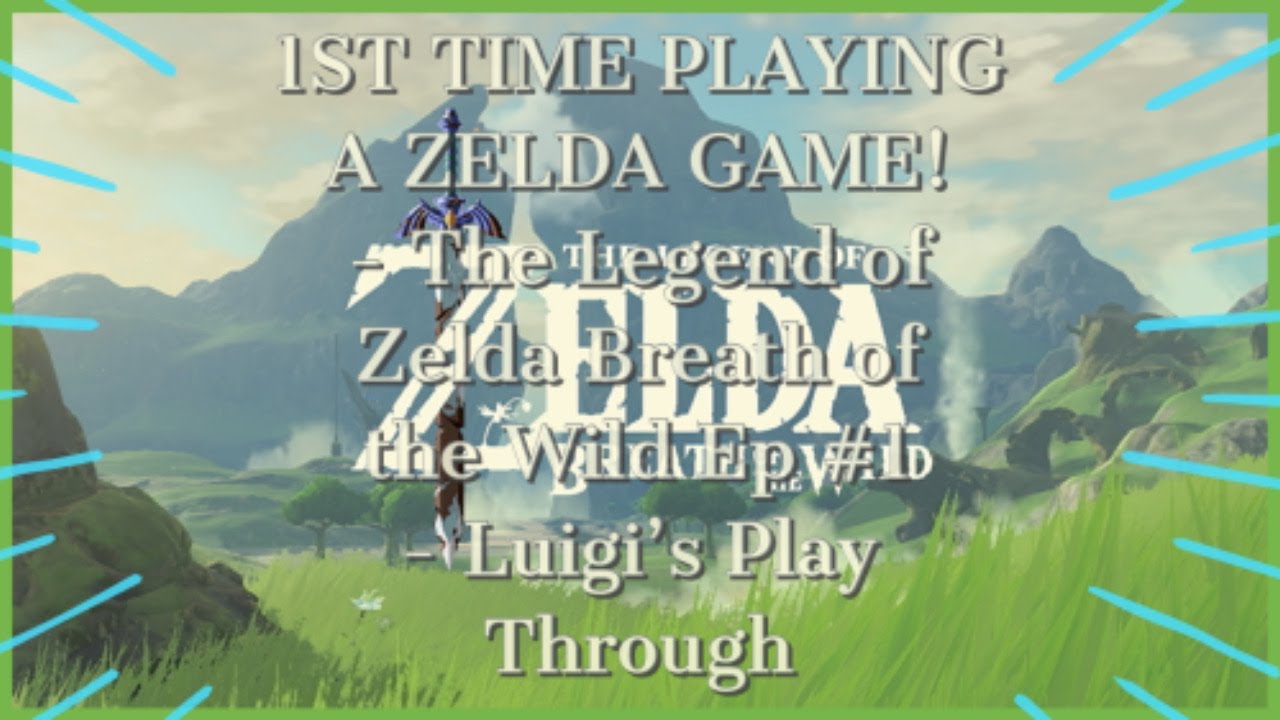 1ST TIME PLAYING A ZELDA GAME! - The Legend of Zelda Breath of the Wild Ep #1 - Luigi’s Play Through