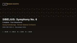 Sibelius: Symphony No. 6 (Complete) — Schnéevoigt, Finnish National Orchestra · 1934 · Remastered
