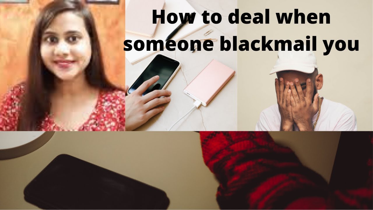 How To Deal With Someone Blackmailing And Threatening You Youtube 