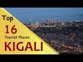 "KIGALI" Top 16 Tourist Places | Kigali Tourism | RWANDA