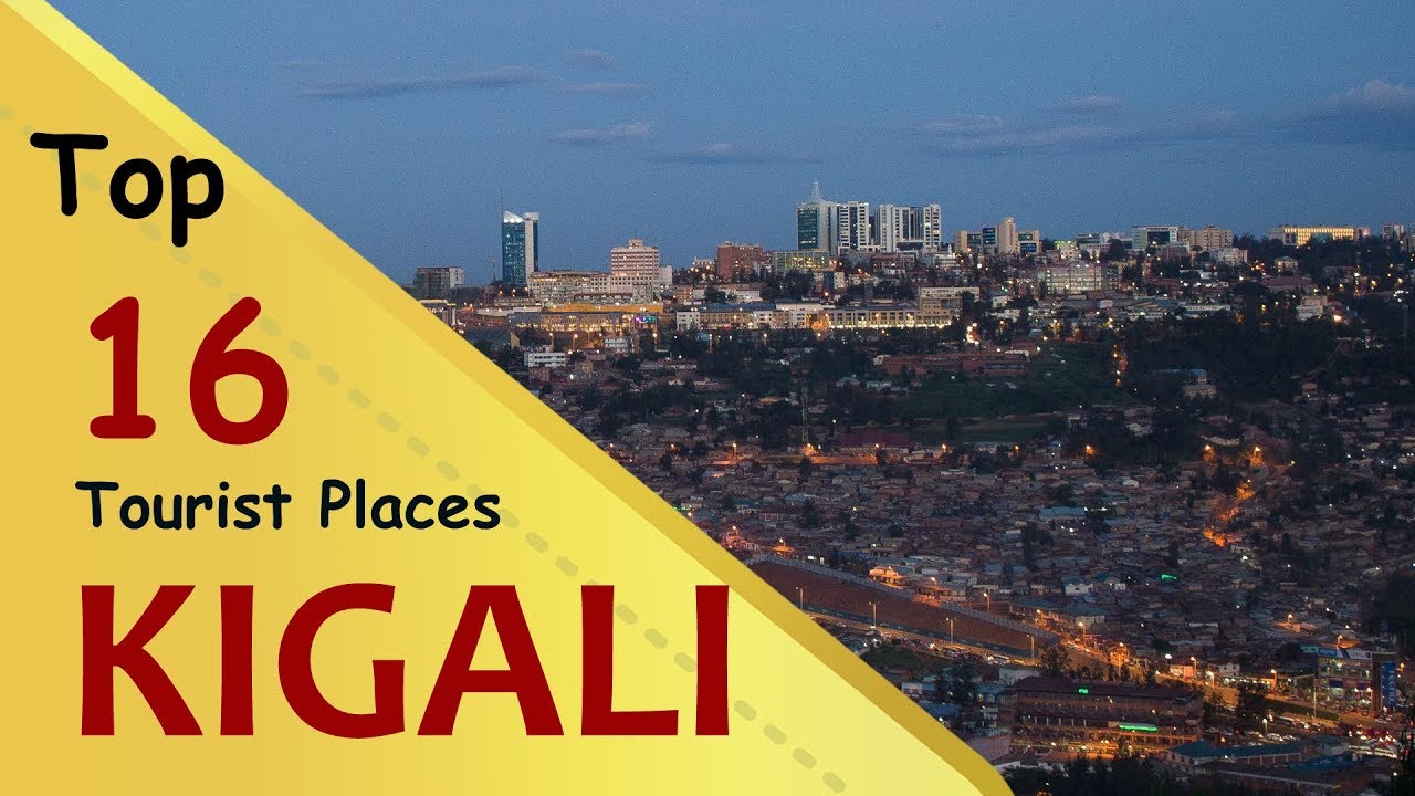 "KIGALI" Top 16 Tourist Places | Kigali Tourism | RWANDA - YouTube