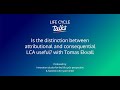Life cycle talks  is the distinction between attributional and consequential lca useful
