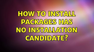 Ubuntu: How to Install Packages has no installation candidate