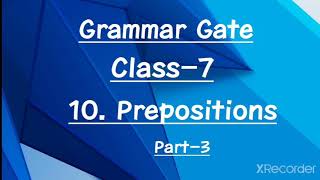 Class-7/English/Grammar Gate/ chap. 10 prepositions/part-3