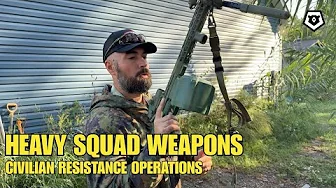 Heavy Squad Weapons | Civilian Resistance Operations, Part 2