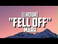 Marr - &#39;&#39;Fell Off&#39;&#39; [1 Hour]