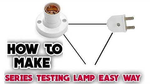 series testing bulb kaise banaye ।। सिरीज टेस्टिंग लैम्प कैसे बनाते है
