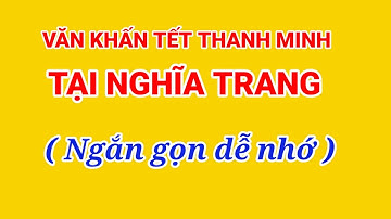 Văn Khấn Tết Thanh Minh Tại  Nghĩa Trang | Lễ Tảo Mộ n