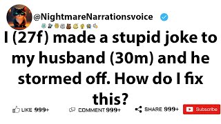 I 27f made a stupid joke to my husband 30m and he stormed off How do I fix this
