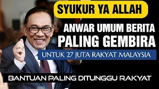 ALHAMDULLIAH!! PM ANWAR UMUM BERITA GEMBIRA UNTUK SEMUA RAKYAT MALAYSIA