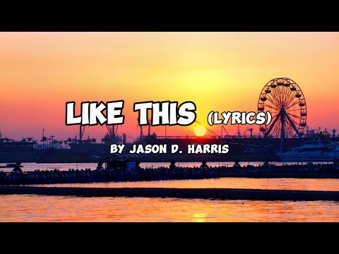 Jason D. Harris - Like This (Lyrics) @jasond.harris  @JasonDHarrisVEVO