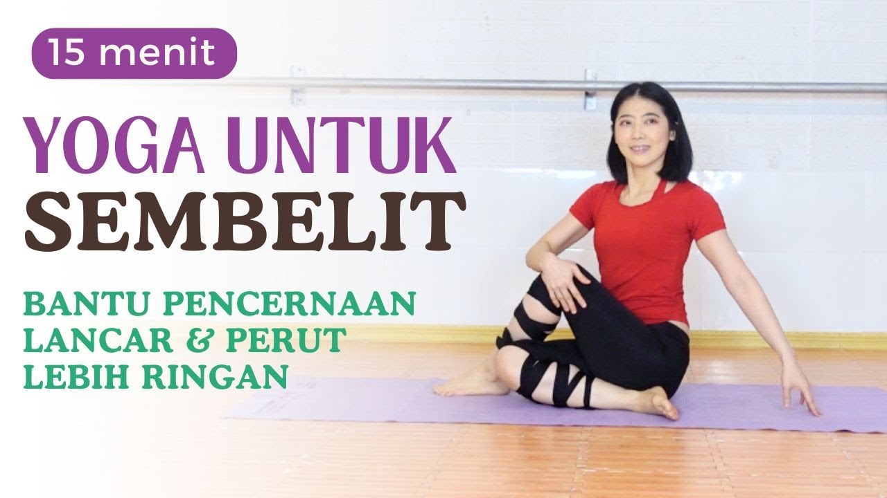 YOGA UNTUK ATASI SEMBELIT - BANTU PENCERNAAN LANCAR & PERUT LEBIH RINGAN | 15 MENIT