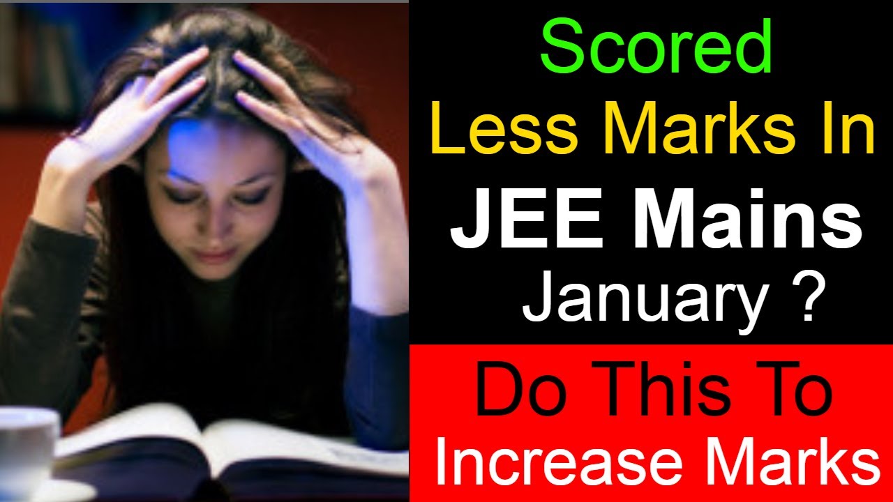 How To Prepare For JEE Mains 2019 April, If Scored Less in JEE Main